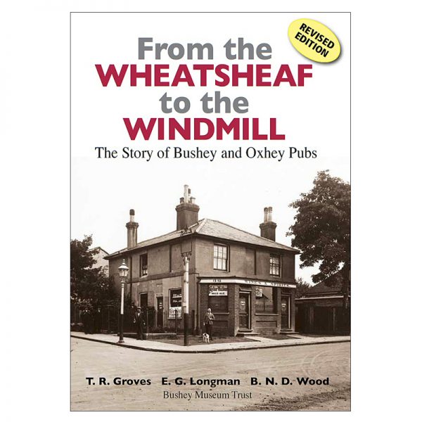 A book called From the Wheatsheaf to the Windmill, the story of Bushey and Oxhey pubs.